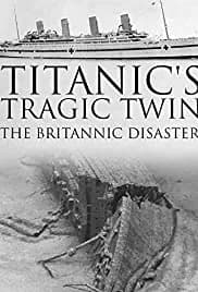 Titanic's Tragic Twin: The Britannic Disaster 2016