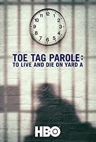 Toe Tag Parole: To Live and Die on Yard A 2015