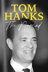 Tom Hanks: The Nomad ()