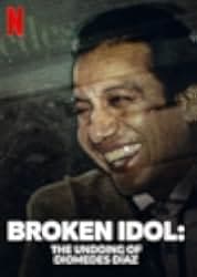 Broken Idol: The Undoing of Diomedes Diaz 2022