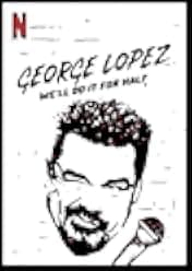 George Lopez: We'll Do It for Half 2020