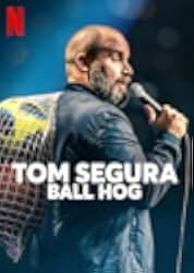Tom Segura: Ball Hog 2020