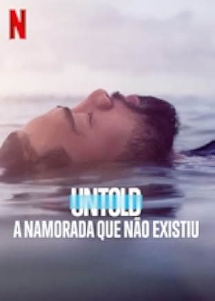 Untold: The Girlfriend Who Didn't Exist 2022