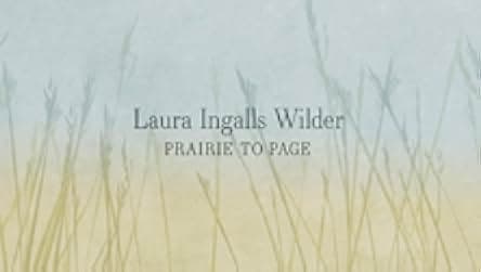 Laura Ingalls Wilder: Prairie to Page 2020