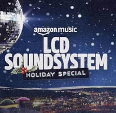 The LCD Soundsystem Holiday Special 2021