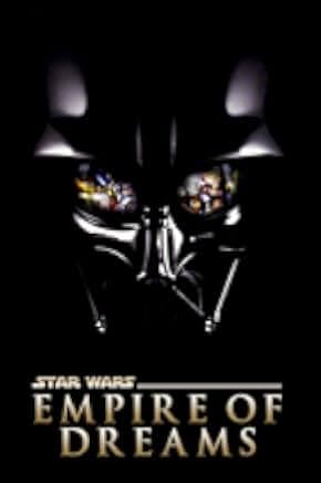 Empire of Dreams: The Story of the 'Star Wars' Trilogy 2004
