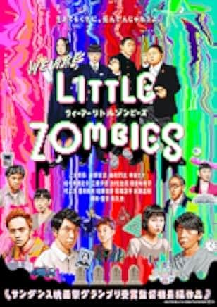 We Are Little Zombies 2019