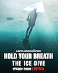 Hold Your Breath: The Ice Dive 2022