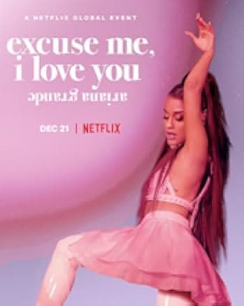 Ariana Grande: Excuse Me, I Love You 2020