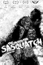 The Unwonted Sasquatch - Director's Cut 2021