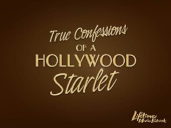 True Confessions of a Hollywood Starlet 2008