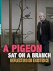 A Pigeon Sat on a Branch Reflecting on Existence 2014