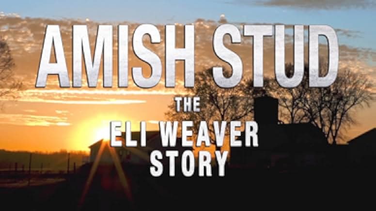Amish Stud: The Eli Weaver Story 2023