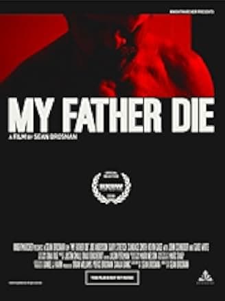 My Father Die 2016