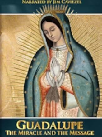 Guadalupe: The Miracle and the Message 2015