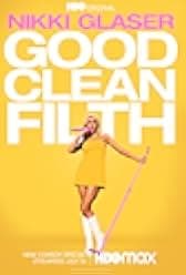Nikki Glaser: Good Clean Filth 2022