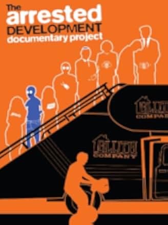 The Arrested Development Documentary Project 2013