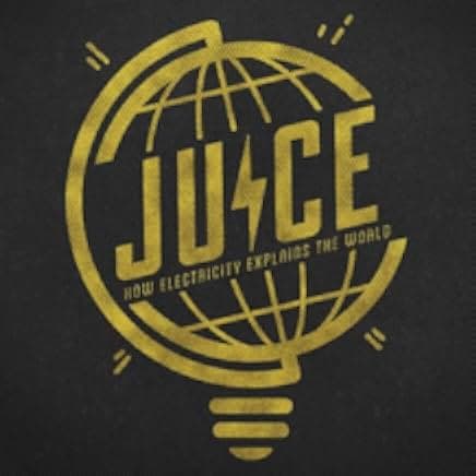 Juice: How Electricity Explains the World 2019