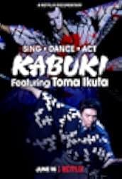 Sing, Dance, Act: Kabuki featuring Toma Ikuta 2022