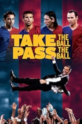 Take the Ball Pass the Ball: The Making of the Greatest Team in the World 2018