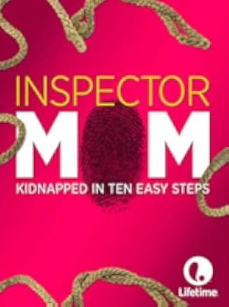 Inspector Mom: Kidnapped in Ten Easy Steps 2007