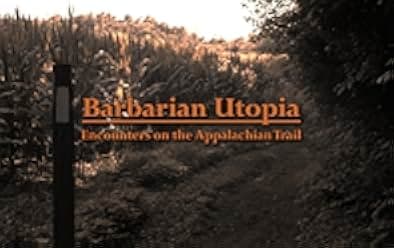 Barbarian Utopia: Encounters on the Appalachian Trail 2019