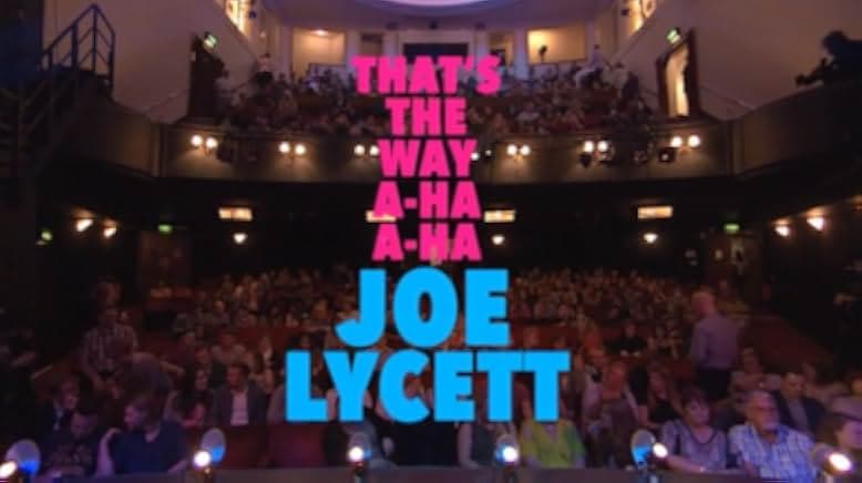 That's the Way, A-Ha, A-Ha, Joe Lycett: Live 2016