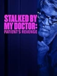 Stalked by My Doctor: Patient's Revenge 2018