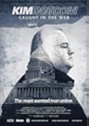 Kim Dotcom: Caught in the Web 2017