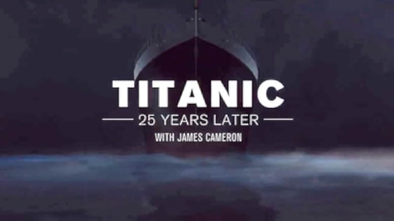 Titanic: 25 Years Later with James Cameron 2023