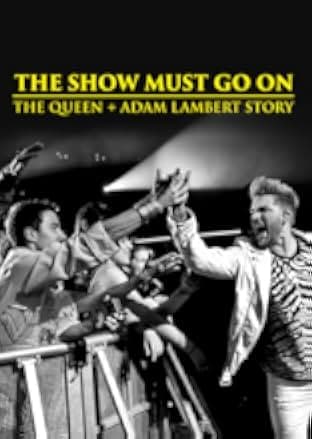 The Show Must Go On: The Queen + Adam Lambert Story 2019