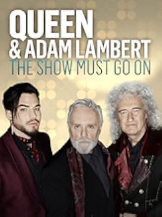 The Show Must Go On: The Queen + Adam Lambert Story 2019