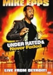 Mike Epps: Under Rated... Never Faded & X-Rated 2009