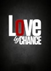 LOVE by CHANCE 2017