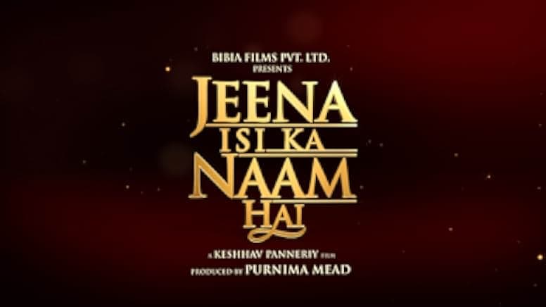 Jeena Isi Ka Naam Hai 2017