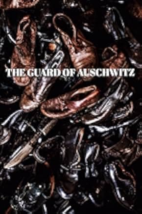 The Guard of Auschwitz 2018