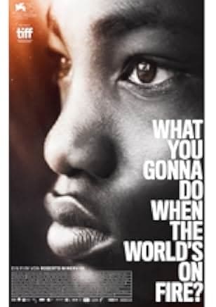 What You Gonna Do When the World's on Fire? 2018