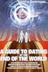 A Guide to Dating at the End of the World 2022