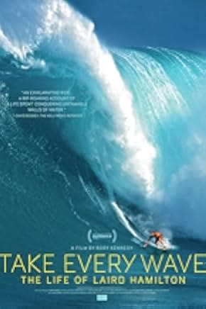 Take Every Wave: The Life of Laird Hamilton 2017