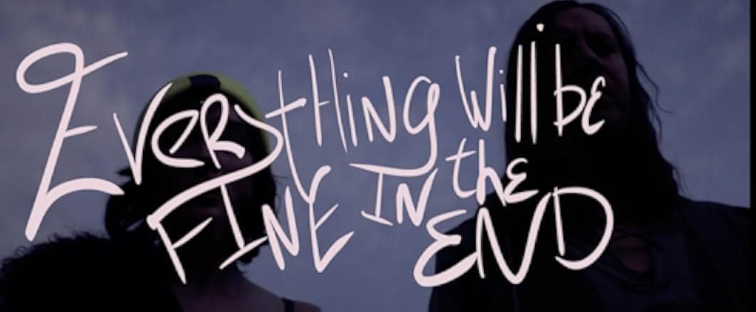 Everything Will Be Fine in the End 2023