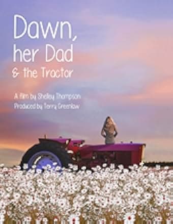 Dawn, Her Dad & the Tractor 2021