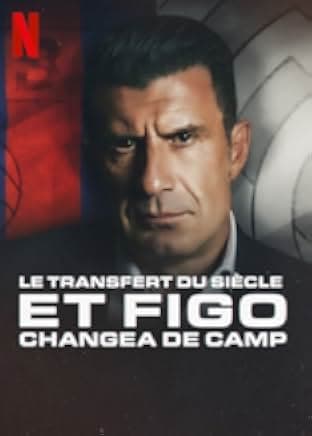 The Figo Affair: The Transfer that Changed Football 2022