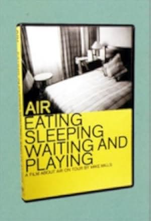 Air: Eating, Sleeping, Waiting and Playing 1999