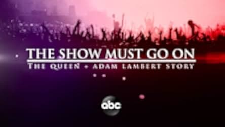 The Show Must Go On: The Queen + Adam Lambert Story 2019