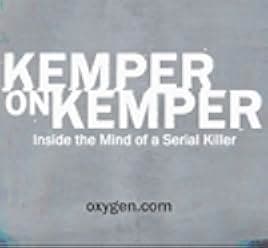 Kemper on Kemper: Inside the Mind of a Serial Killer 2018