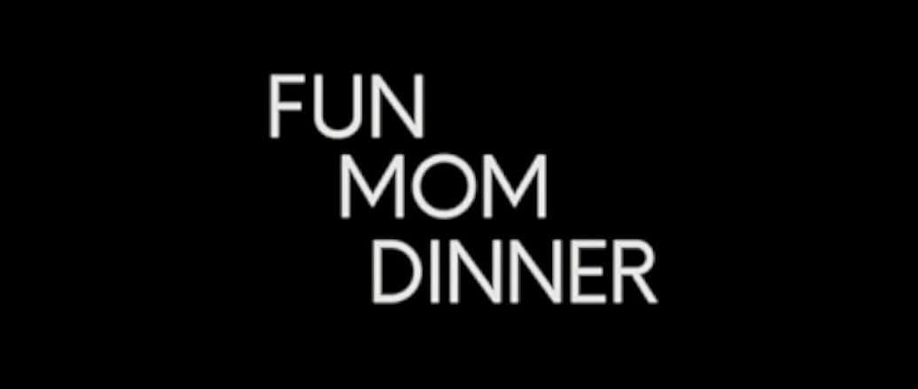 Fun Mom Dinner 2017