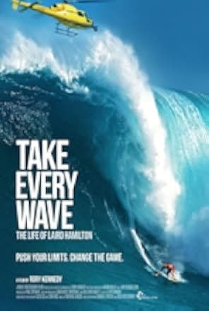 Take Every Wave: The Life of Laird Hamilton 2017