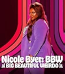 Nicole Byer: BBW Big Beautiful Weirdo 2021