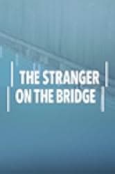 The Stranger on the Bridge 2015
