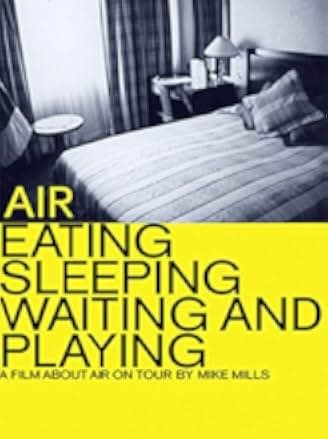 Air: Eating, Sleeping, Waiting and Playing 1999